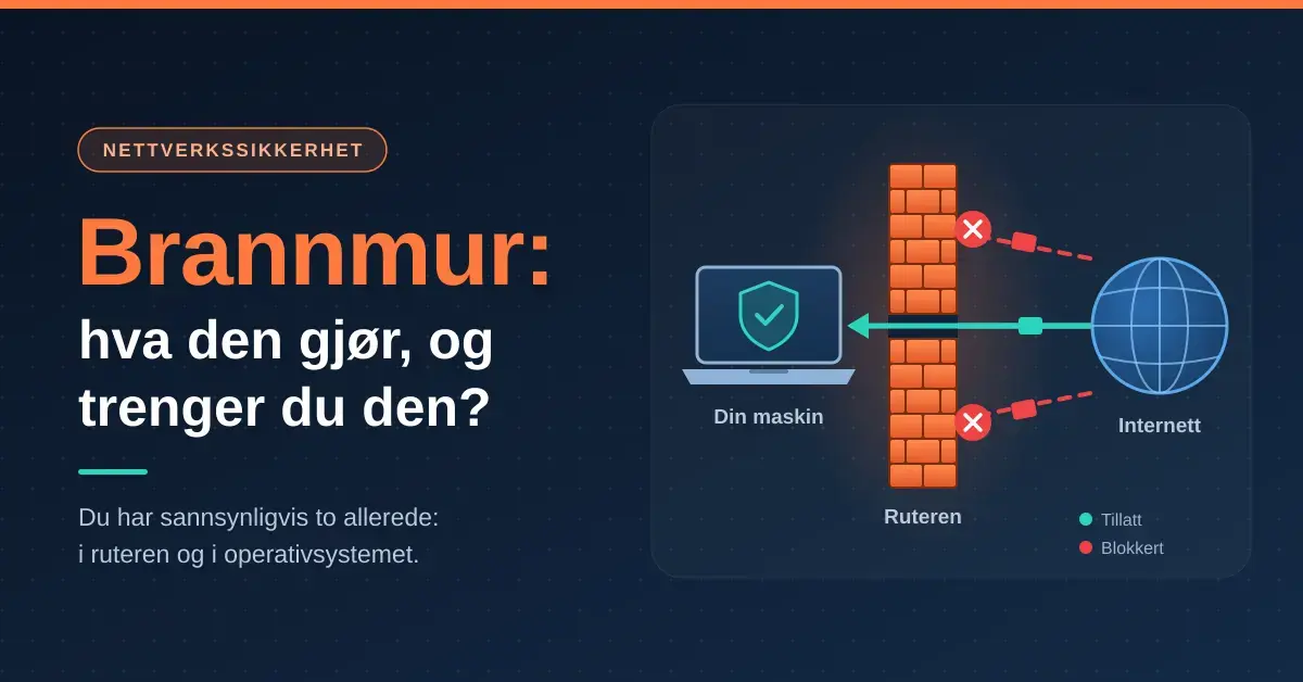 Illustrasjon av en brannmur som en oransje mur mellom internett og en datamaskin, der skadelig trafikk blokkeres og trygg trafikk slipper gjennom, med teksten «Brannmur: hva den gjør, og trenger du den?».