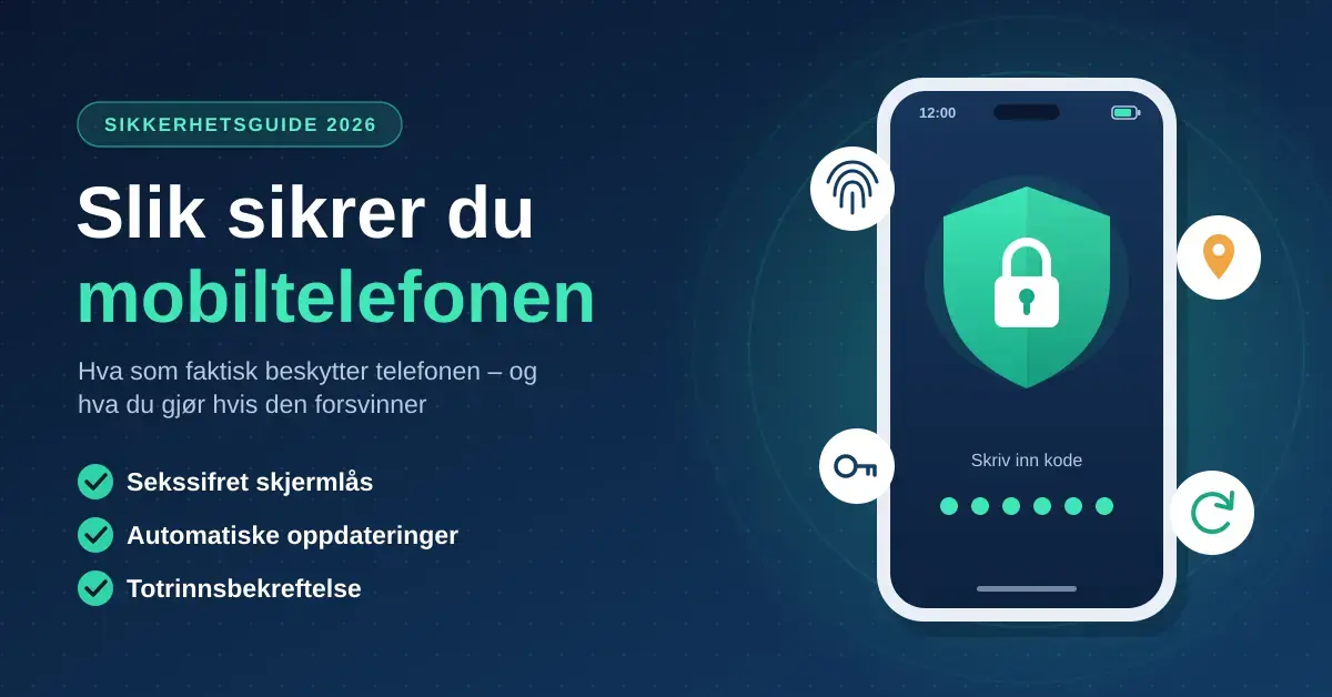 Illustrasjon av en mobiltelefon med et grønt skjold og en hengelås på skjermen, omgitt av ikoner for fingeravtrykk, nøkkel, posisjon og oppdatering, ved siden av teksten «Slik sikrer du mobiltelefonen» og en sjekkliste med sekssifret skjermlås, automatiske oppdateringer og totrinnsbekreftelse.